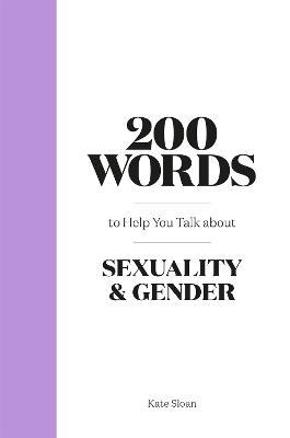 200 Words to Help You Talk about Sexuality & Gender - Kate Sloan