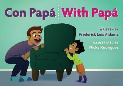 Con Papá / With Papá - Frederick Luis Aldama