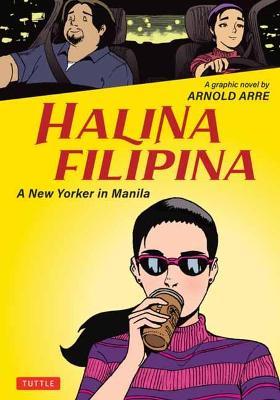 Halina Filipina: A New Yorker in Manila - Arnold Arre