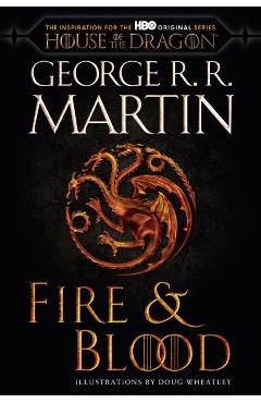 Fire & Blood (HBO Tie-In Edition): 300 Years Before a Game of Thrones - George R. R. Martin