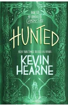 Coperta cărții 'Hunted: Book Six of the Iron Druid Chronicles - Kevin Hearne'