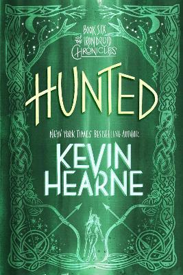 Hunted: Book Six of the Iron Druid Chronicles - Kevin Hearne