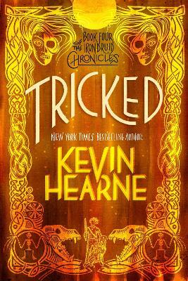 Tricked: Book Four of the Iron Druid Chronicles - Kevin Hearne