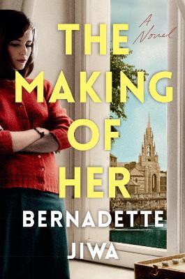 The Making of Her - Bernadette Jiwa