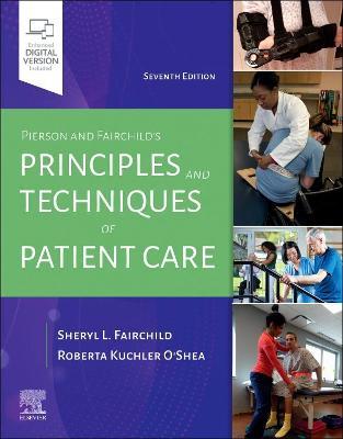 Pierson and Fairchild's Principles & Techniques of Patient Care - Sheryl L. Fairchild