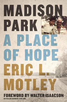Madison Park: A Place of Hope - Eric L. Motley