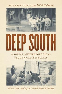 Deep South: A Social Anthropological Study of Caste and Class - Allison Davis