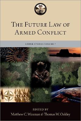 The Future Law of Armed Conflict - Matthew C. Waxman