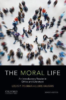 The Moral Life: An Introductory Reader in Ethics and Literature - Lewis Vaughn