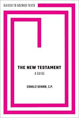 The New Testament: A Guide - Donald Senior