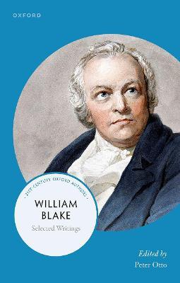 William Blake: Selected Writings - Peter Otto