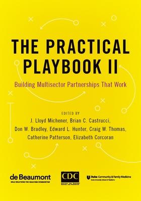 The Practical Playbook II: Building Multisector Partnerships That Work - J. Lloyd Michener