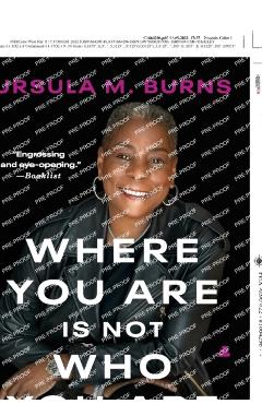Where You Are Is Not Who You Are: A Memoir - Ursula Burns