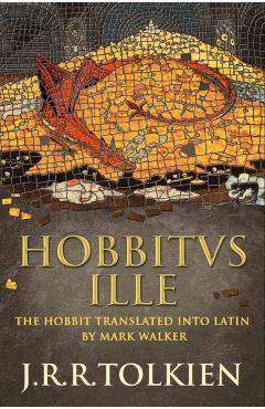 Hobbitus Ille: The Latin Hobbit - J. R. R. Tolkien