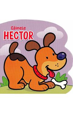 Coperta cărții 'Câinele Hector - Cecile Marbehant, Gabriel Cortina'