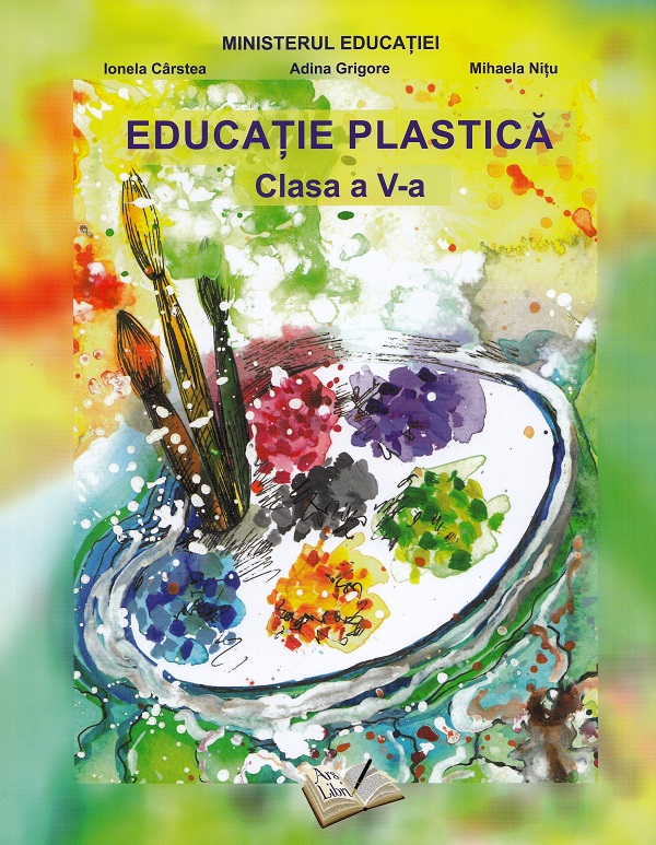 Educatie plastica - Clasa 5 - Manual - Ionela Carstea, Adina Grigore, Mihaela Nitu