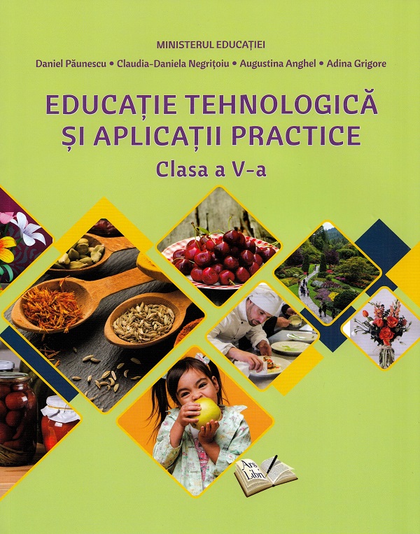 Educatie tehnologica si aplicatii practice - Clasa 5 - Manual - Daniel Paunescu, Claudia-Daniela Negritoiu, Augustina Anghel, Adina Grigore