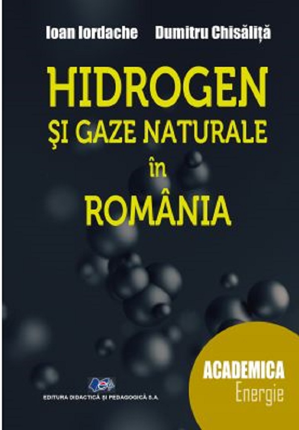 Hidrogen si gaze naturale in Romania - Ioan Iordache, Dumitru Chisalita