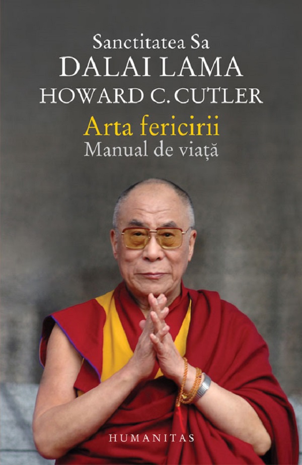 Arta fericirii. Manual de viata - Dalai Lama, Howard C. Cutler