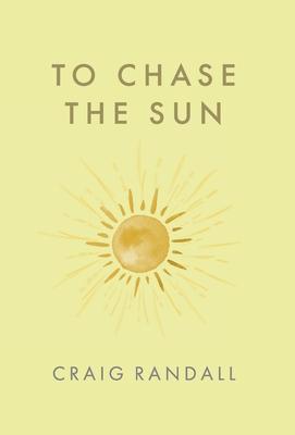 To Chase the Sun - Craig Randall