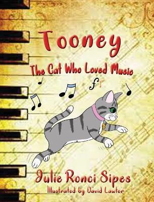 Tooney: The Cat Who Loved Music - Julie Ronci Sipes