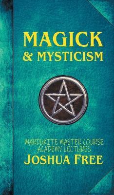 Magick & Mysticism: Mardukite Master Course Academy Lectures (Volume One) - Joshua Free