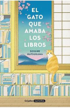 Coperta cărții 'El Gato Que Amaba Los Libros / The Cat Who Saved Books - Sosuke Natsukawa'