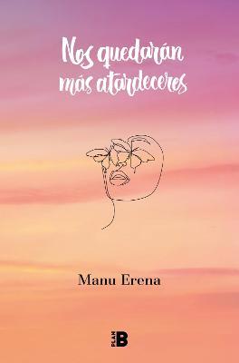 Nos Quedarán Más Atardeceres / We Will Have More Sunsets - Manu Erena