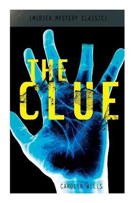 THE CLUE (Murder Mystery Classic): Detective Fleming Stone Series - Carolyn Wells