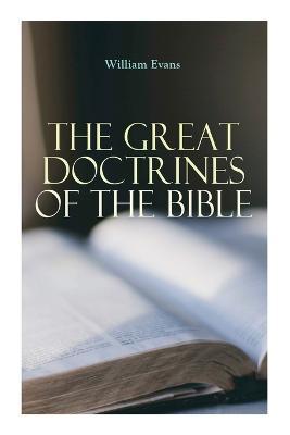 The Great Doctrines of the Bible - William Evans