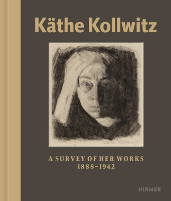 K�the Kollwitz: A Survey of Her Work 1867 - 1945 - Hannelore Fischer