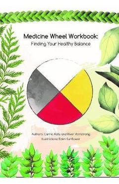 Poza produsului Medicine Wheel Workbook: Finding Your Healthy Balance - Carrie Armstrong