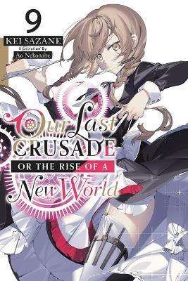 Coperta cărții 'Our Last Crusade or the Rise of a New World, Vol. 9 (Light Novel) - Kei Sazane'