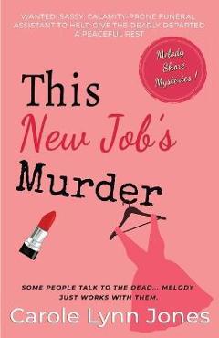 Coperta cărții 'This New Job's Murder: The Melody Shore Mysteries - Carole Lynn Jones'