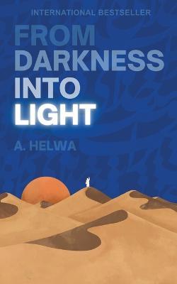 From Darkness Into Light - A. Helwa