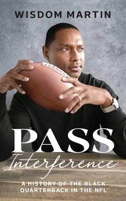 Pass Interference: History of the Black Quarterback in the NFL - Wisdom Martin