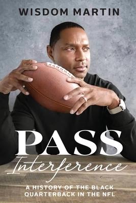 Pass Interference: History of the Black Quarterback in the NFL - Wisdom Martin