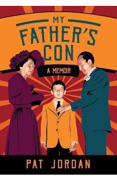 Poza produsului My Father's Con: A Memoir - Pat Jordan