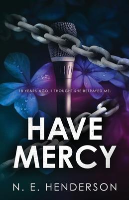 Have Mercy - N. E. Henderson