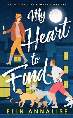 My Heart to Find - Elin Annalise
