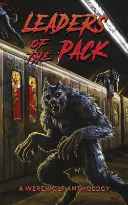 Leaders of the Pack: A Werewolf Anthology - Jeff Strand