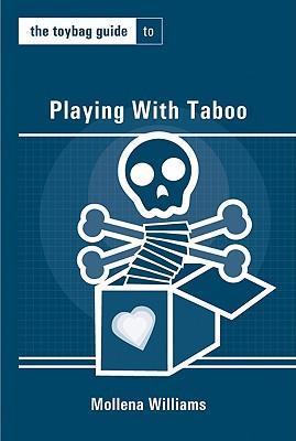 The Toybag Guide to Playing with Taboo - Mollena Williams
