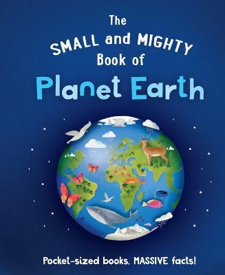 The Small and Mighty Book of Planet Earth - Catherine Brereton