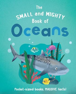 The Small and Mighty Book of Oceans - Tracey Turner