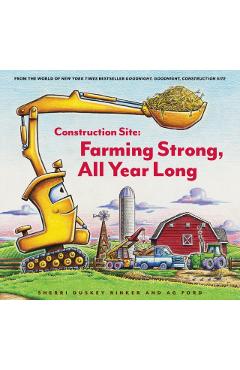 Construction Site: Farming Strong, All Year Long - Sherri Duskey Rinker