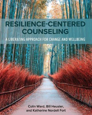 Resilience-Centered Counseling: A Liberating Approach for Change and Wellbeing - Colin Ward