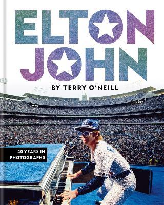 Elton John by Terry O'Neill: 40 Years in Photographs - Terry O'neill