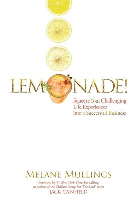 Lemonade!: Squeeze Your Challenging Life Experiences into a Successful Business - Melane Mullings