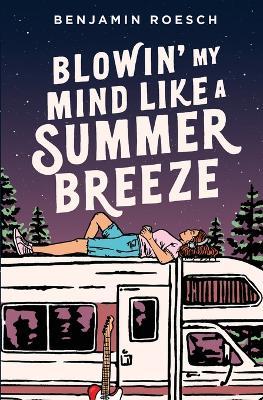 Blowin' My Mind Like a Summer Breeze - Benjamin Roesch