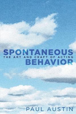 Spontaneous Behavior: The Art and Craft of Acting - Paul Austin